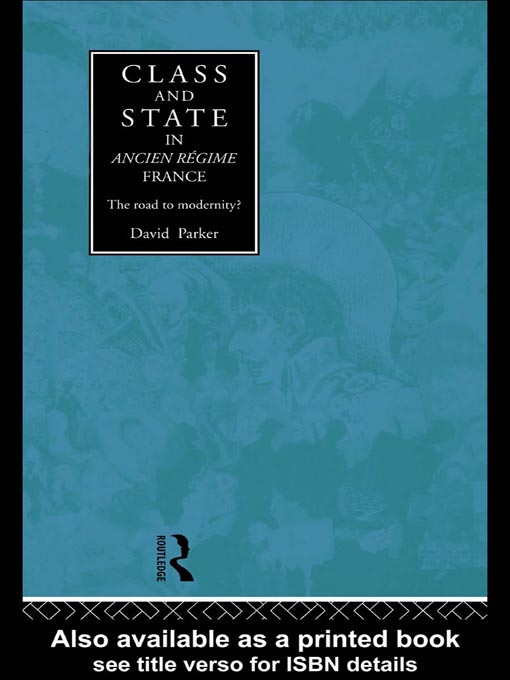 Title details for Class and State in Ancien Regime France by David Parker - Available